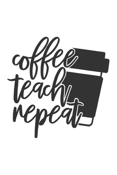 Coffee, teach, repeat