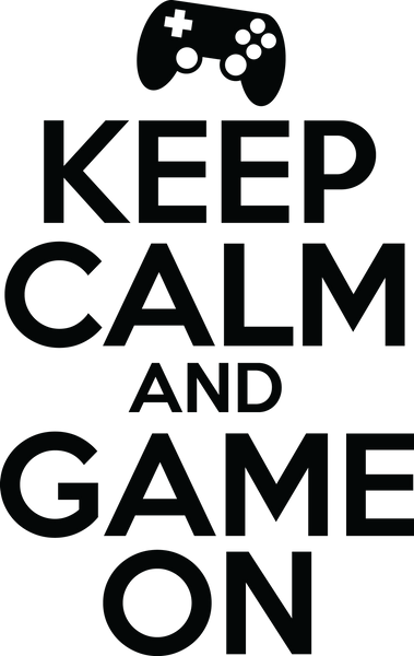 Keep calm, game on