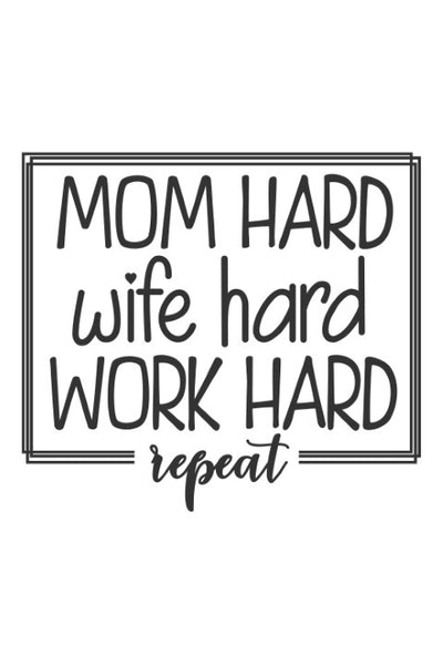 Mom hard, wife hard, work hard 2