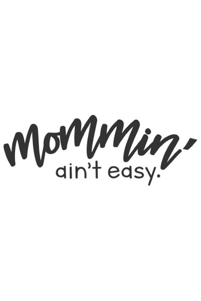 Mommin ain't easy