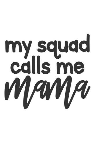 My squad calls me mama