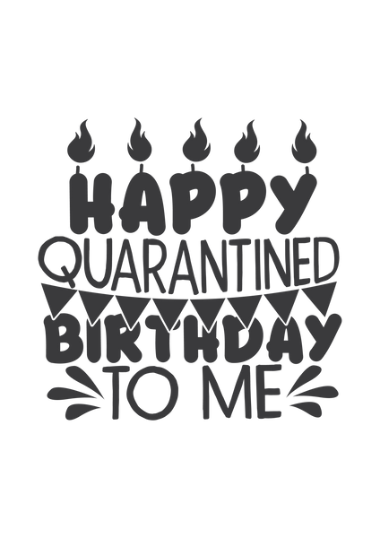 Happy quarantined birthday to me