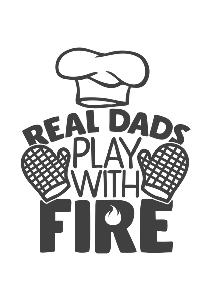 Real dads play with fire
