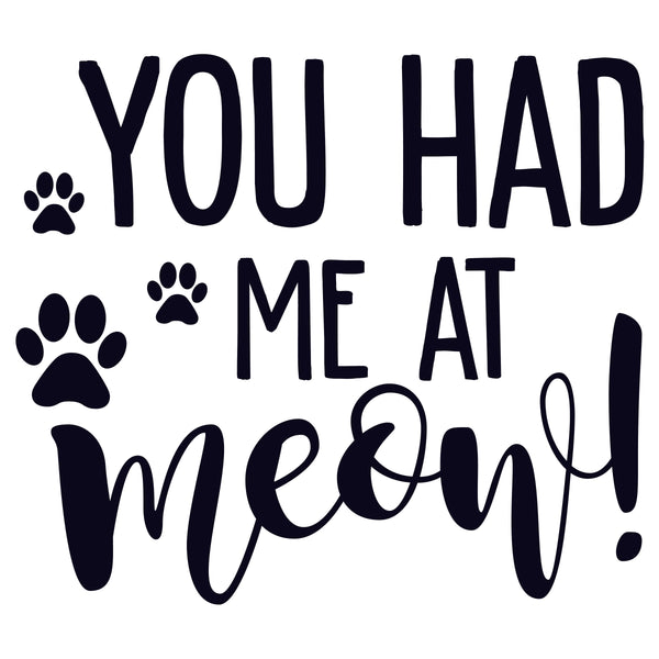 You had me at meow!