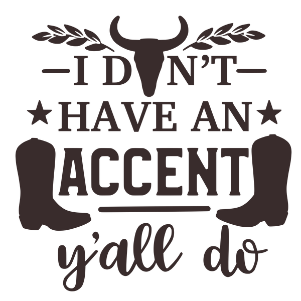 I don't have an accent, y'all do