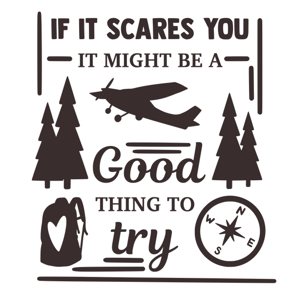 If it scares you, it might be a good thing